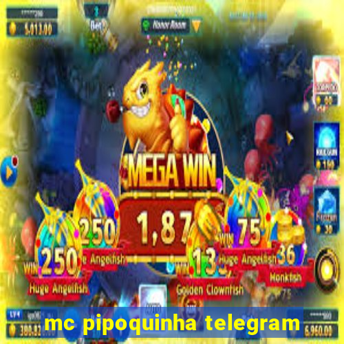 mc pipoquinha telegram